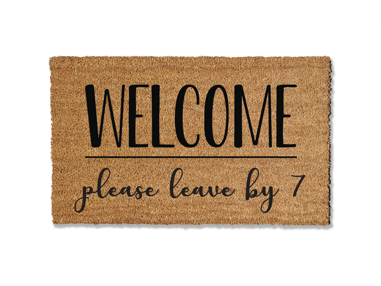Welcome, Please leave by 7, 8, 9, 10