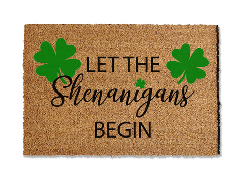 Let the Shenanigan's Begin Doormat - St Patty's Day - Luck of the Irish